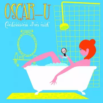 Oscar-U - Confessions d'un naïf  [Albums]