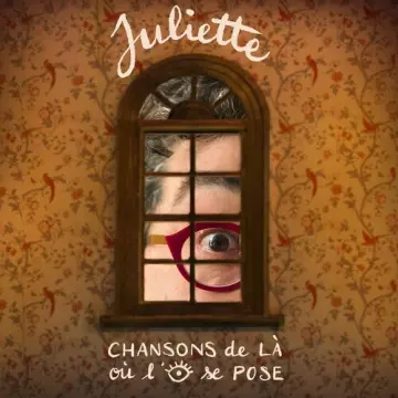 Juliette - Chansons de là où l'œil se pose [Albums]