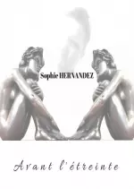 Sophie Hernandez - Avant L'etreinte  [Albums]