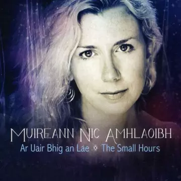 Muireann Nic Amhlaoibh - Ar Uair Bhig An Lae The Small Hours  [Albums]