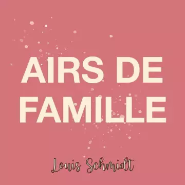 Louis Schmidt - Airs de famille [Albums]