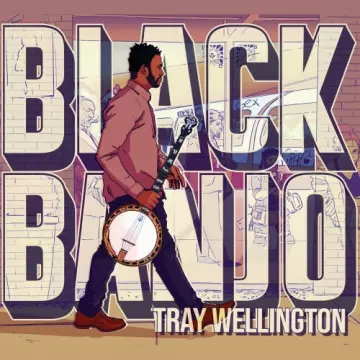 Tray Wellington - Black Banjo  [Albums]