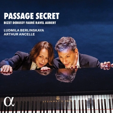 FLAC Passage secret - Bizet, Debussy, Fauré, Ravel, Aubert | Ludmila Berlinskaya & Arthur Ancelle  [Albums]