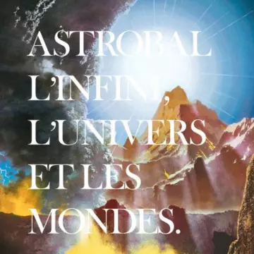 Astrobal - L'infini, L'univers Et Les Mondes [Albums]