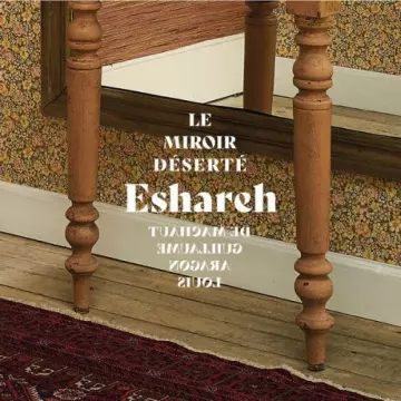 Esharêh - Le miroir déserté  [Albums]