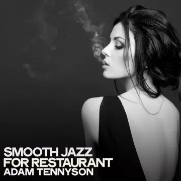 Adam Tennyson - Smooth Jazz for Restaurant  [Albums]