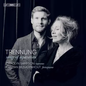 Trennung - Songs of Separation | Carolyn Sampson & Kristian Bezuidenhout  [Albums]