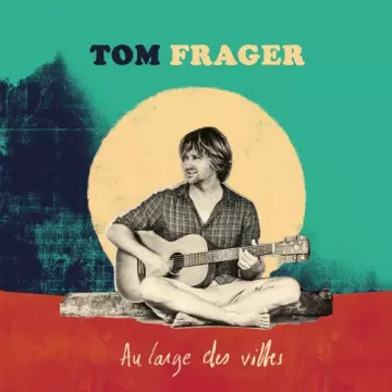 Tom Frager - Au large des villes [Albums]