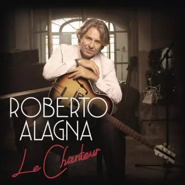 Roberto Alagna - Le Chanteur  [Albums]