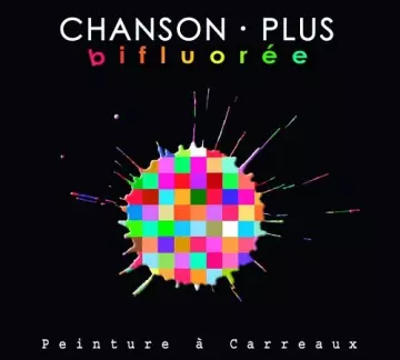 Chanson Plus Bifluorée – Peinture A Carreaux [Albums]