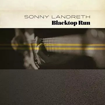 Sonny Landreth - Blacktop Run  [Albums]