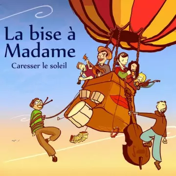 La Bise à Madame - Caresser le soleil [Albums]