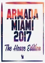 Armada Miami 2017 (The House Edition)  [Albums]