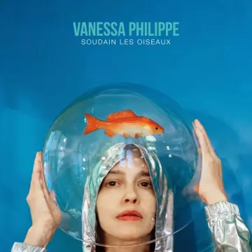 Vanessa Philippe - Soudain les oiseaux  [Albums]