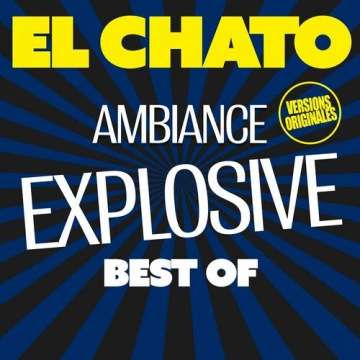 Sébastien El Chato - Best Of - Ambiance Explosive (Versions originales)  [Albums]