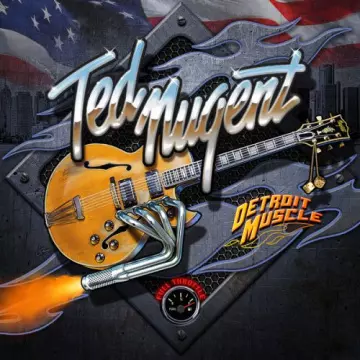 Ted Nugent - Detroit Muscle [Albums]