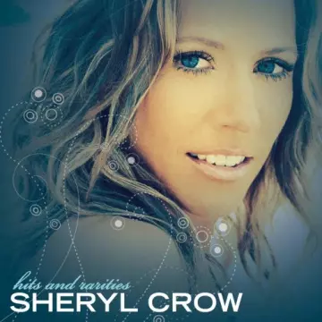 Sheryl Crow - Hits And Rarities [Albums]