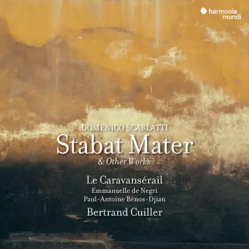 Scarlatti - Stabat Mater - Caravansérail & Bertrand Cuiller [Albums]