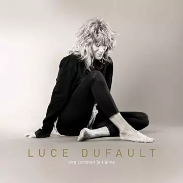 Luce Dufault - Dire combien je t'aime  [Albums]