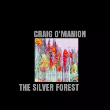 Craig O'Manion - The Silver Forest  [Albums]