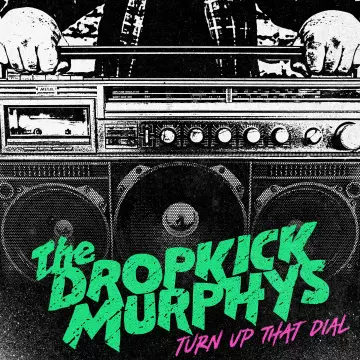 Dropkick Murphys - Turn Up That Dial (Expanded Edition) [Albums]