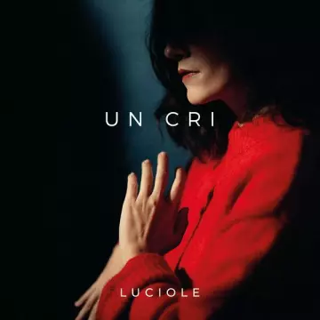 Luciole - Un cri [Albums]