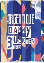 Danny Buckton Trio - Argentique  [Albums]